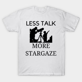 Less talk more stargaze T-Shirt